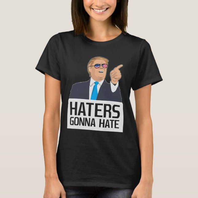 Hater werden hassen T-Shirt Donald Trump Potus  (Vorderseite)