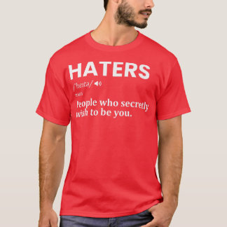 Haters Definition Funny Motivation Erfolg Redewend T-Shirt