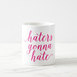HATERS, die GEHEN, Tasse ZU HASSEN