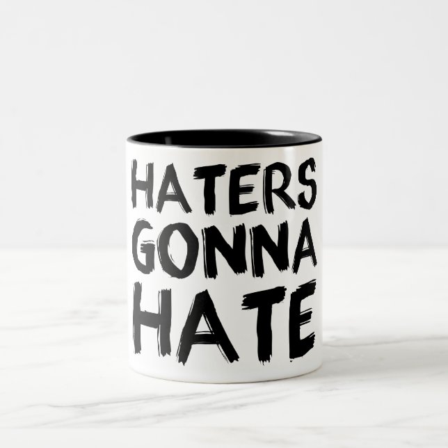Haters, die gehen, Tasse zu hassen (Mittel)