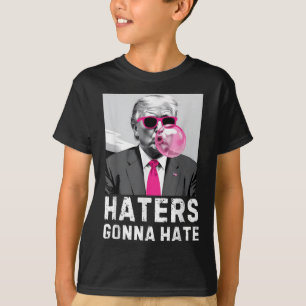 Haters Gonna Hass Funny Trump Pink Blase Gum Dona T-Shirt