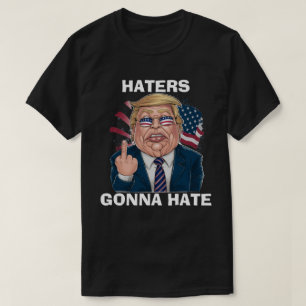 Haters Gonna hasst Präsident Donald Trump T-Shirt