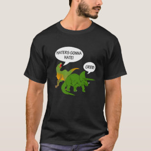 Haters Gonna Hate Dinosaur Design T-Shirt