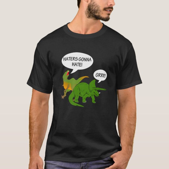 Haters Gonna Hate Dinosaur Design T-Shirt (Vorderseite)