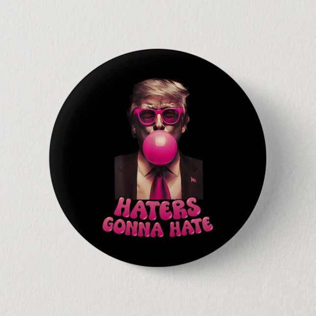 Haters Gonna Hate Funny Trump Bubble Gum Donald Tr Button (Vorderseite)