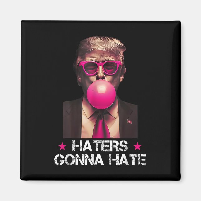 Haters Gonna Hate Funny Trump Bubble Gum Donald Tr Magnet (Vorne)