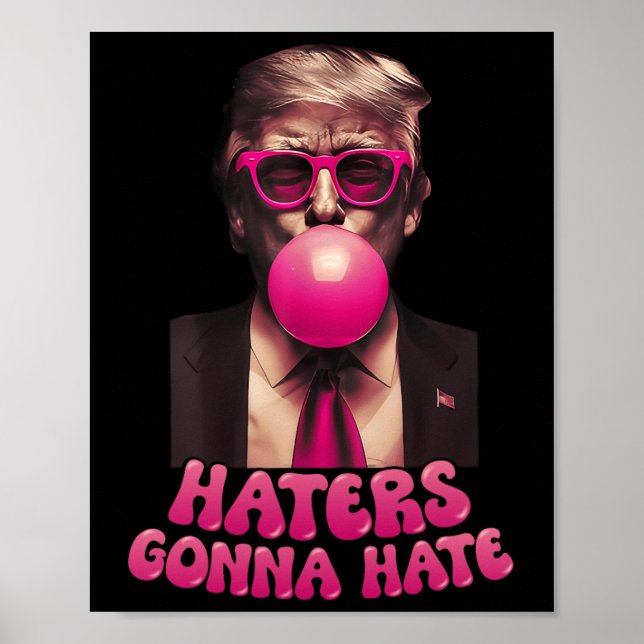 Haters Gonna Hate Funny Trump Bubble Gum Donald Tr Poster (Vorne)