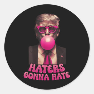 Haters Gonna Hate Funny Trump Bubble Gum Donald Tr Runder Aufkleber