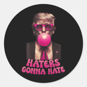Haters Gonna Hate Funny Trump Bubble Gum Donald Tr Runder Aufkleber