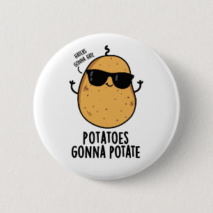 Haters Gonna Hate Kartoffeln Gonna potate Food Puf Button