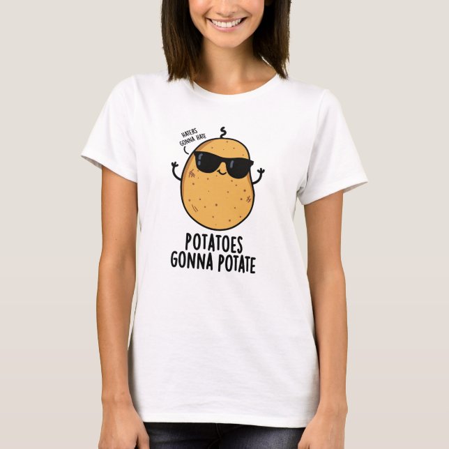 Haters Gonna Hate Kartoffeln Gonna potate Food Puf T-Shirt (Vorderseite)