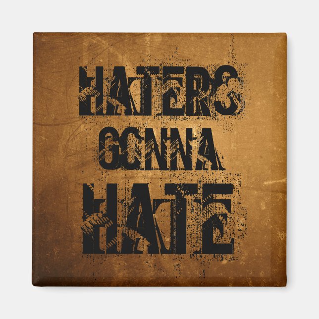 Haters Gonna Hate Magnet (Vorne)
