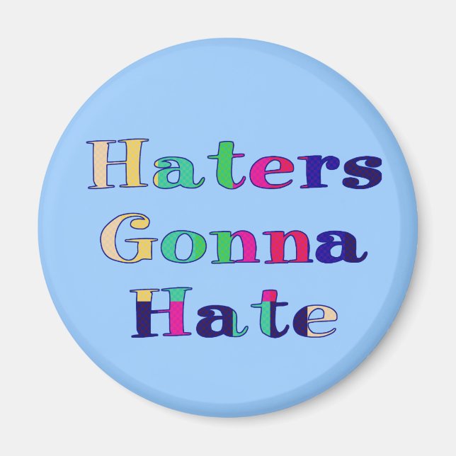 Haters Gonna Hate Magnet (Vorne)