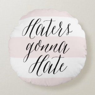 Haters Gonna Hate Moderne Kalligrafie Pink Streife Rundes Kissen
