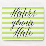 Haters Gonna Hate | Mousepad<br><div class="desc">Funny Mousepad mit moderner Kalligraphie-Schrift und Streifen-Muster. Andere Angebote und ähnliche Artikel finden Sie in meinem Shop. 
 "Haters Gonna Hate"</div>