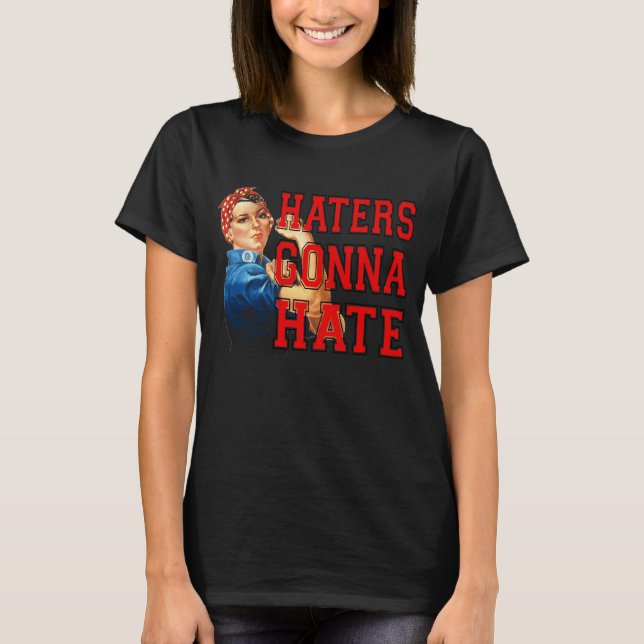 Haters Gonna Hate T-Shirt (Vorderseite)