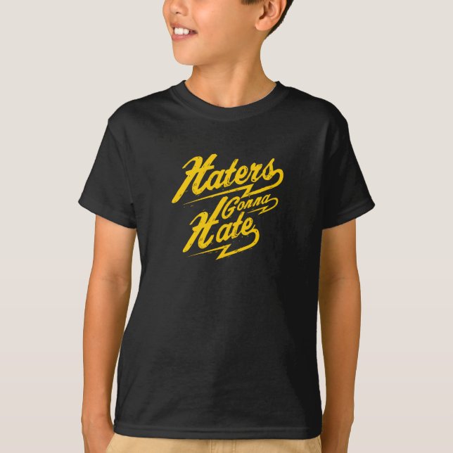 Haters Gonna Hate T-Shirt (Vorderseite)