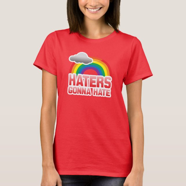 HATERS GONNA HATE T-Shirt (Vorderseite)