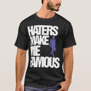Haters stellen mich berühmten T - Shirt her (AUF
