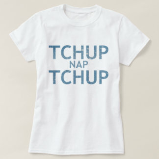Hatian T - Shirt (TCHUP Nickerchen TCHUP)