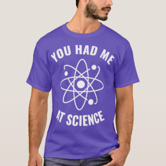 Hatte ich bei Science Funny Science Geek1 T-Shirt
