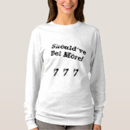 hätte mehr T - Shirt setzen sollen (Langschläfchen