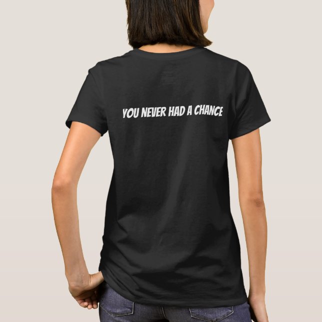 hatte nie eine Chance  T-Shirt (Rückseite)