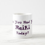 Hatten Sie heute Reiki Tasse<br><div class="desc">Hast du heute dein Reiki gehabt? Sie können beliebig viele Texte ändern oder hinzufügen sowie Schriftart,  Farbe und Stil ändern. Besuchen Sie Smilin 'Eyes Schätze für weitere Reiki-Artikel.</div>