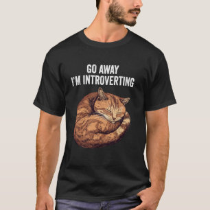 Hau ab, ich bin introvertierend lustige Katze Intr T-Shirt