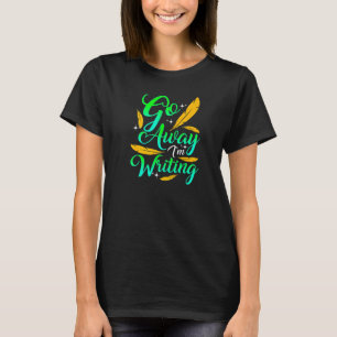 HAU AB! ICH SCHREIBE Lustiger Autor Schriftstelle T-Shirt