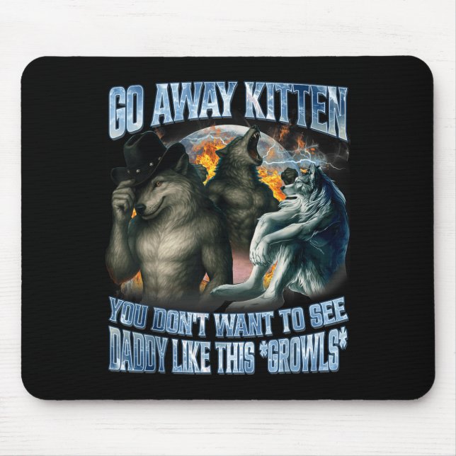 Hau ab Kätzchen Daddy wie lustiger Alpha-Wolf Werw Mousepad (Vorne)