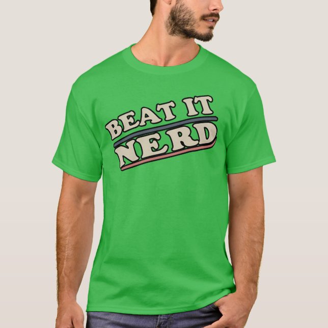 Hau ab, Nerd, lustige Freunde T-Shirt (Vorderseite)
