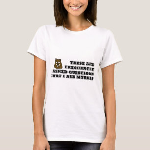 Häufig gefragt Fragen, die ich mir selbst gefragt T-Shirt