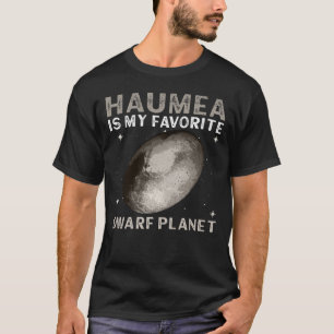 Haumea ist mein liebster Zwergplanet - Haumea Zwer T-Shirt