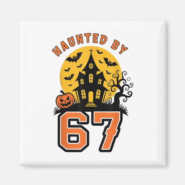 Haunted 67 Meme Six Seven 6-7 Funny Internet Joke  Magnet (Vorne)