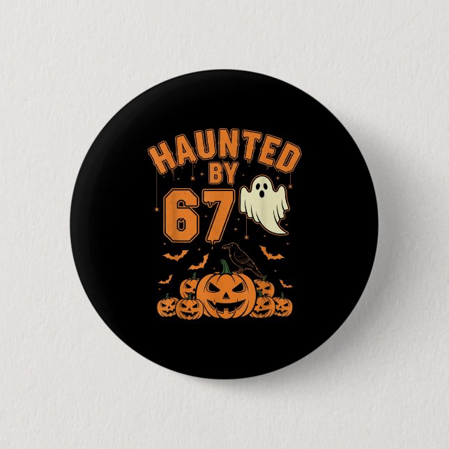 Haunted By 67 – Funny Ghost And Pumpkin Halloween  Button (Vorderseite)