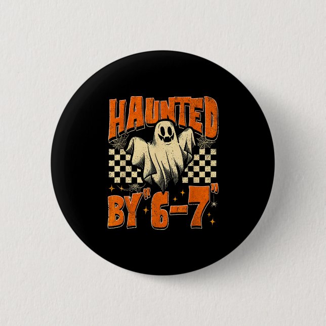 Haunted By 67 Funny Haunted By Six Seven Halloween Button (Vorderseite)