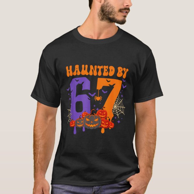 Haunted By 67 – Funny Six Seven Meme 6 7 Halloween T-Shirt (Vorderseite)