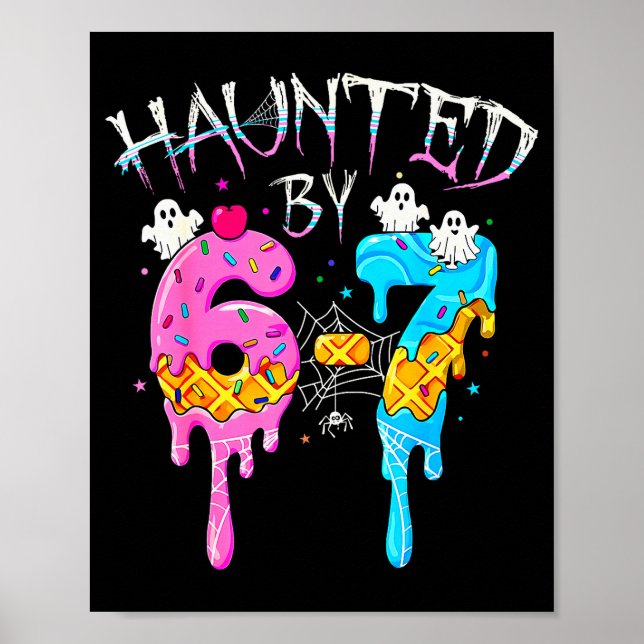 Haunted By 67 Ice Cream Drip Funny Six Seven Meme  Poster (Vorne)