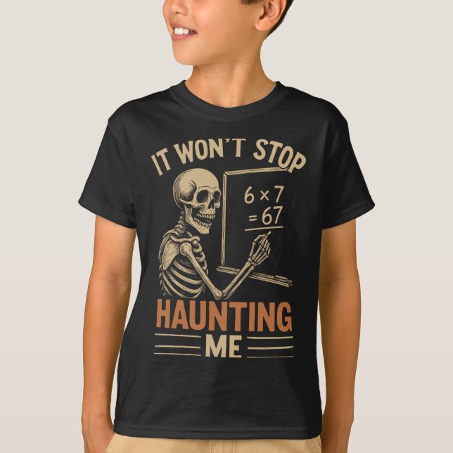 Haunted By 67 Skeleton Math Teacher Student Hallow T-Shirt (Vorderseite)