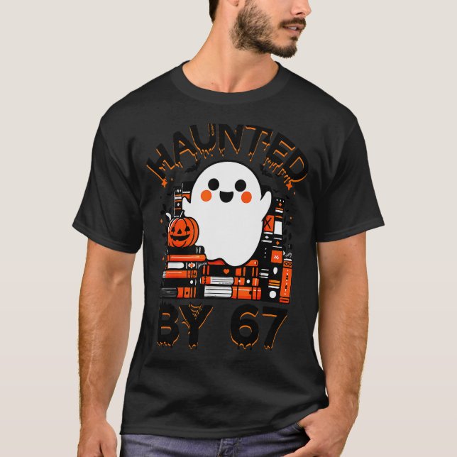 Haunted By 67 - Teacher Boo Ghost Pumpkin Hallowee T-Shirt (Vorderseite)