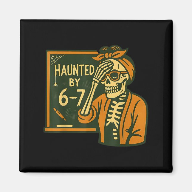 Haunted By 6-7 Funny Teacher 67 Halloween Skeleton Magnet (Vorne)