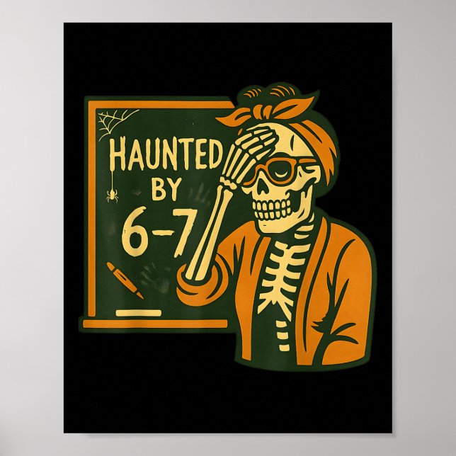 Haunted By 6-7 Funny Teacher 67 Halloween Skeleton Poster (Vorne)