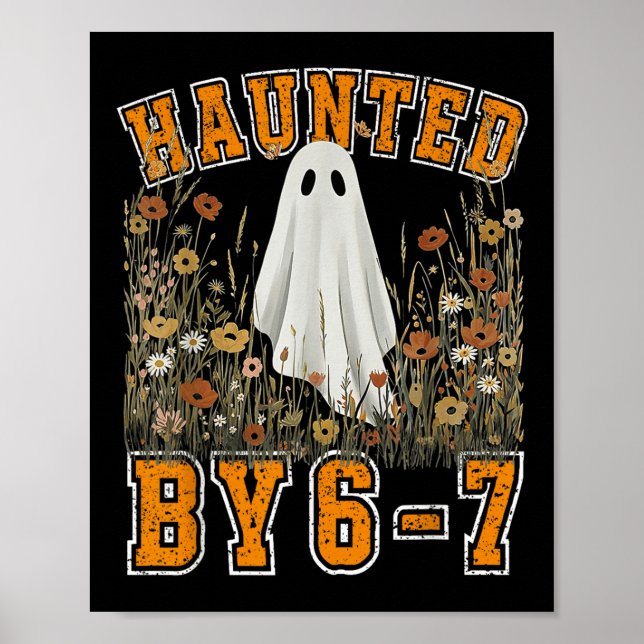 Haunted By 6 7 Ghost Floral 67 Meme Halloween Six  Poster (Vorne)