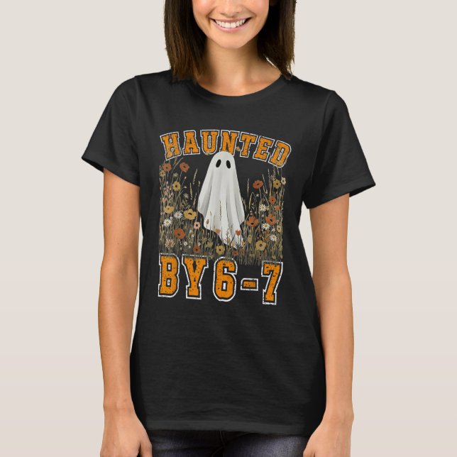 Haunted By 6 7 Ghost Floral 67 Meme Halloween Six  T-Shirt (Vorderseite)