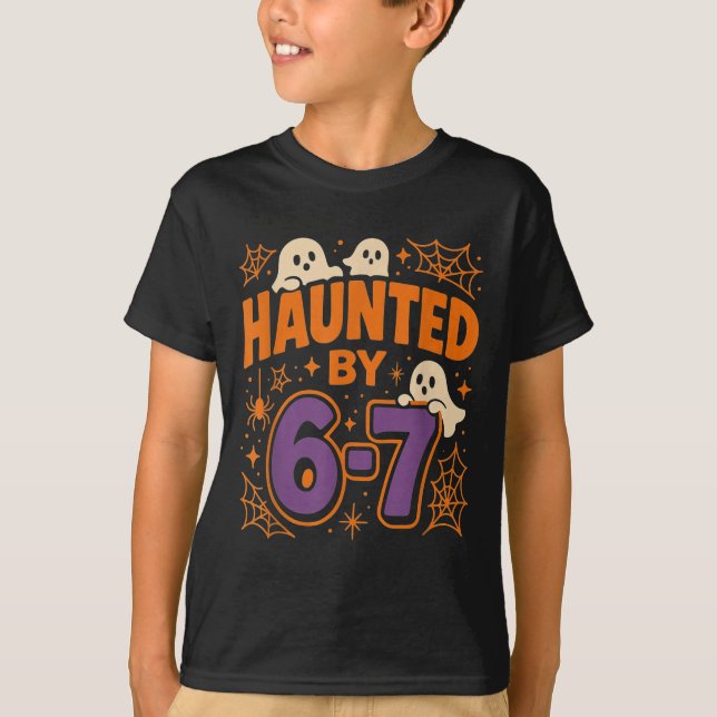 Haunted By 6 7  T-Shirt (Vorderseite)