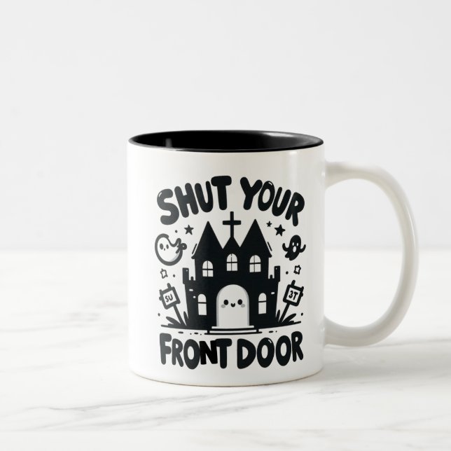 Haunted Castle – “Shut Your Front Door” Zweifarbige Tasse (Rechts)