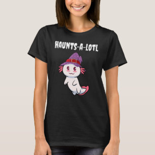 Haunts a Lotl Funny Halloween Axolotl Ghost Pun T-Shirt