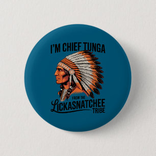Häuptling Tunga vom Stamm der Lickasnatchee schmut Button