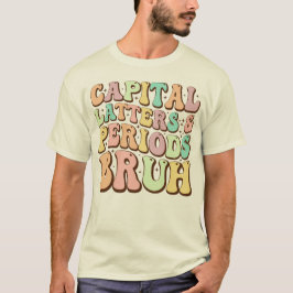 Hauptstadt Briefe und Perioden Bruh ELA Lehrer Fun T-Shirt